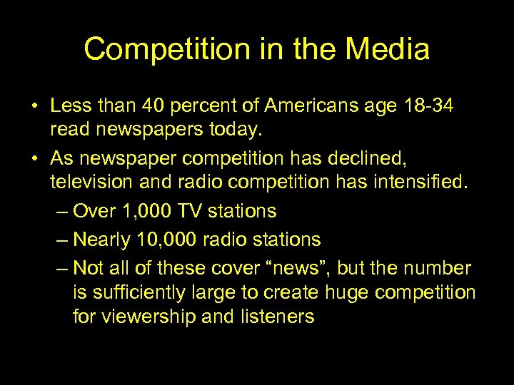 Competition in the Media • Less than 40 percent of Americans age 18 -34