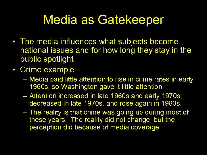 Media as Gatekeeper • The media influences what subjects become national issues and for
