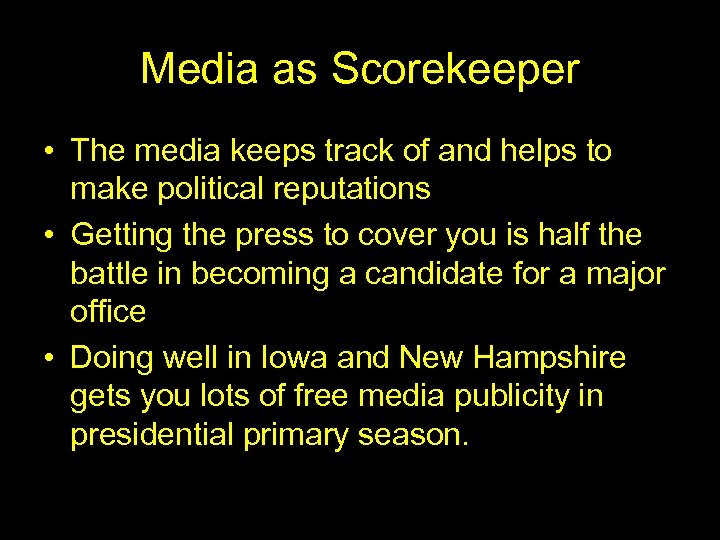 Media as Scorekeeper • The media keeps track of and helps to make political