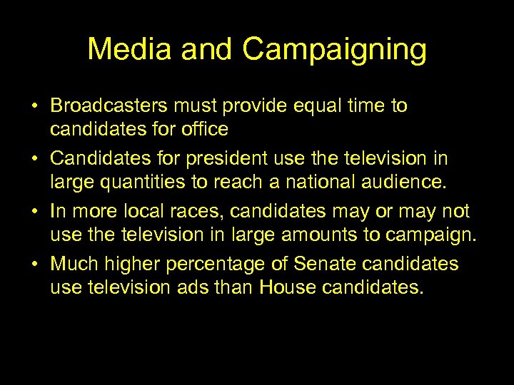 Media and Campaigning • Broadcasters must provide equal time to candidates for office •