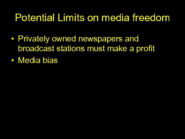 Potential Limits on media freedom • Privately owned newspapers and broadcast stations must make