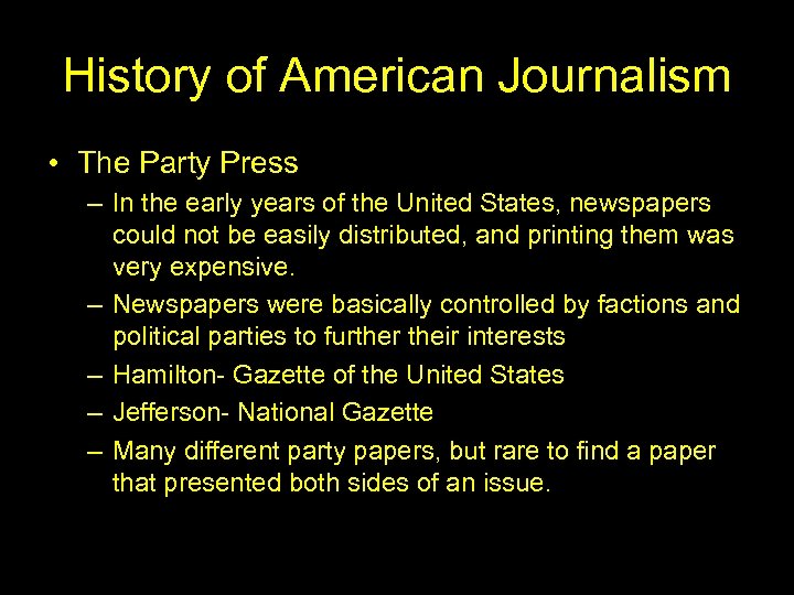 History of American Journalism • The Party Press – In the early years of