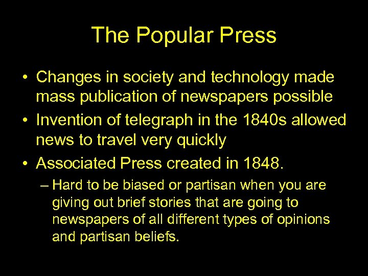 The Popular Press • Changes in society and technology made mass publication of newspapers