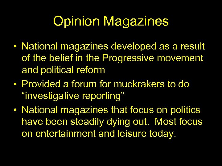 Opinion Magazines • National magazines developed as a result of the belief in the