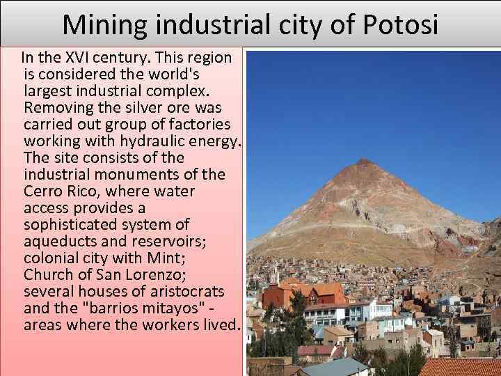 Mining industrial city of Potosi In the XVI century. This region is considered the