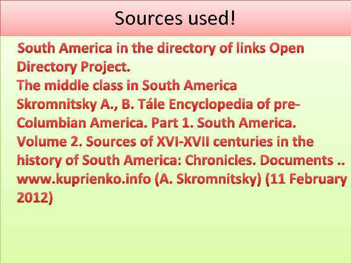 Sources used! South America in the directory of links Open Directory Project. The middle