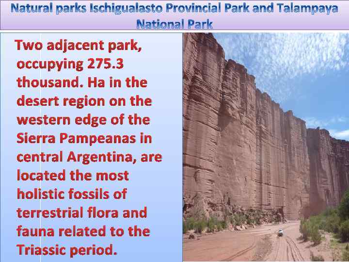 Two adjacent park, occupying 275. 3 thousand. Ha in the desert region on the