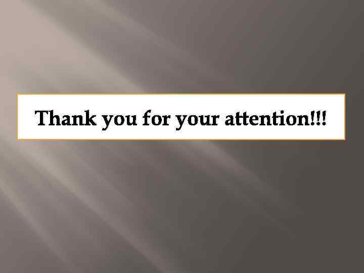 Thank you for your attention!!! 