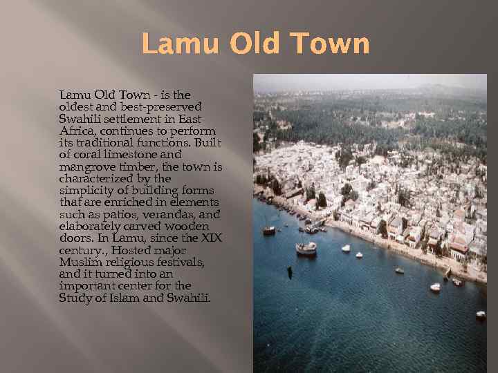 Lamu Old Town - is the oldest and best-preserved Swahili settlement in East Africa,
