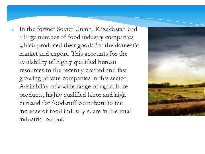 ● In the former Soviet Union, Kazakhstan had a large number of food industry