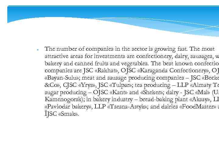 ● The number of companies in the sector is growing fast. The most attractive