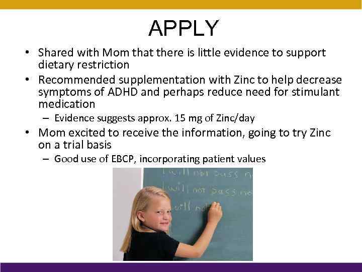 APPLY • Shared with Mom that there is little evidence to support dietary restriction