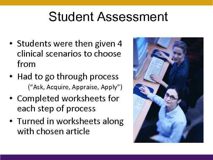 Student Assessment • Students were then given 4 clinical scenarios to choose from •