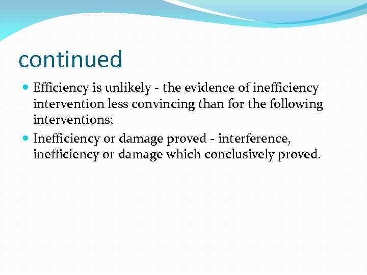 continued Efficiency is unlikely - the evidence of inefficiency intervention less convincing than for