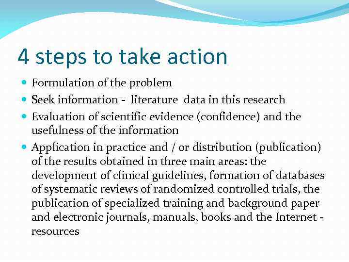 4 steps to take action Formulation of the problem Seek information - literature data