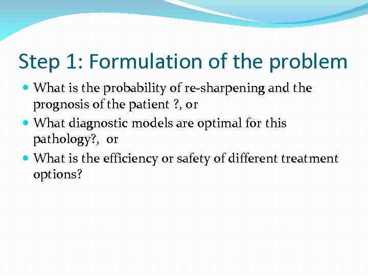 Step 1: Formulation of the problem What is the probability of re-sharpening and the