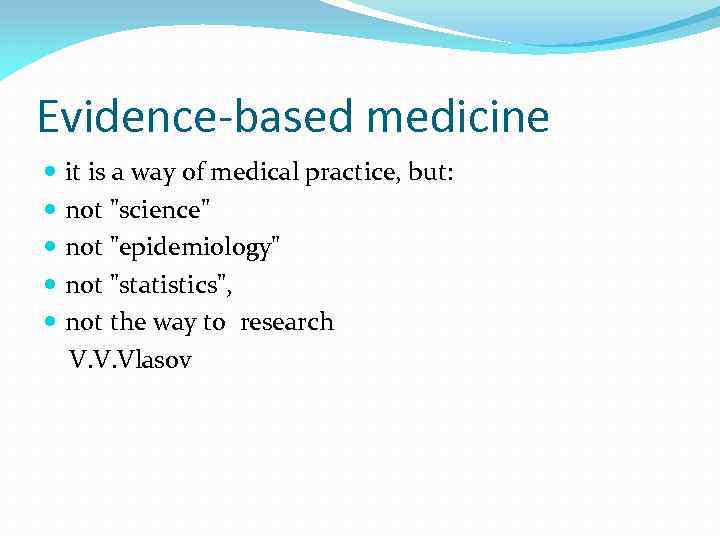 Evidence-based medicine it is a way of medical practice, but: not "science" not "epidemiology"