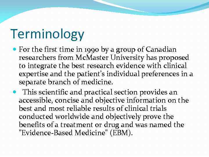 Terminology For the first time in 1990 by a group of Canadian researchers from