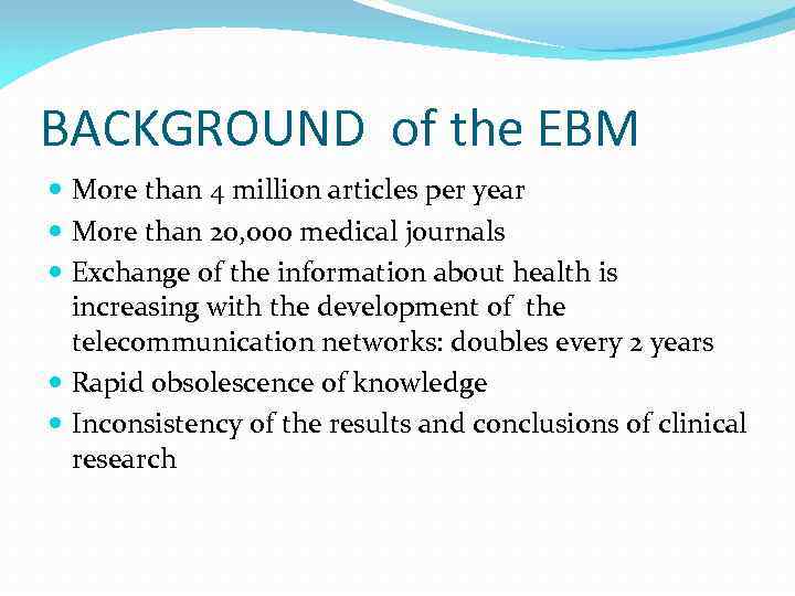 BACKGROUND of the EBM More than 4 million articles per year More than 20,