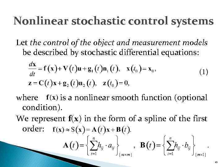 Nonlinear stochastic control systems Let the control of the object and measurement models be