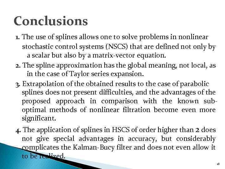 Conclusions 1. The use of splines allows one to solve problems in nonlinear stochastic