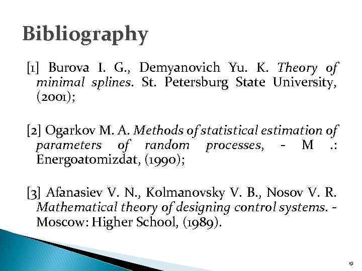 Bibliography [1] Burova I. G. , Demyanovich Yu. K. Theory of minimal splines. St.