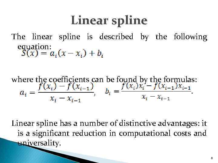 Linear spline The linear spline is described by the following equation: where the coefficients