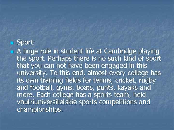 n n Sport: A huge role in student life at Cambridge playing the sport.