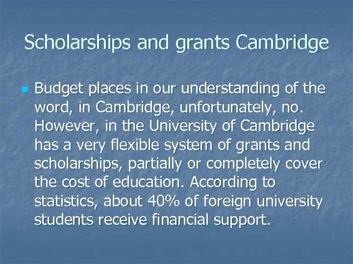 Scholarships and grants Cambridge n Budget places in our understanding of the word, in