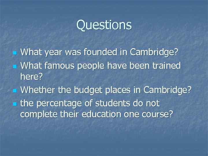 Questions n n What year was founded in Cambridge? What famous people have been