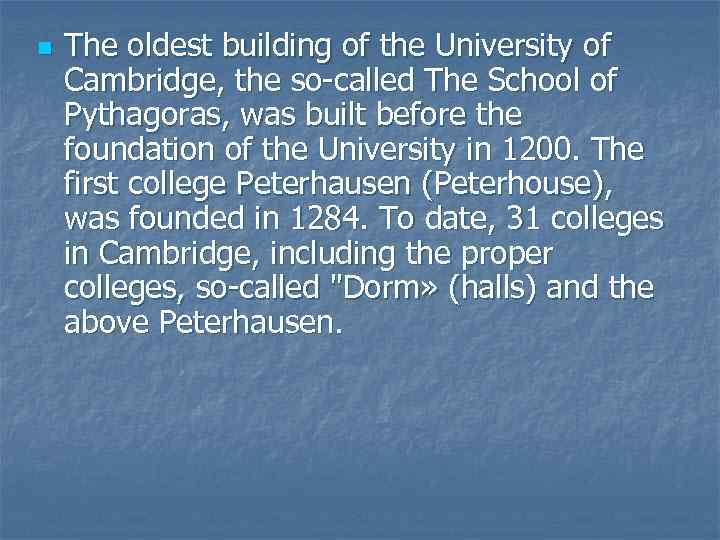 n The oldest building of the University of Cambridge, the so-called The School of