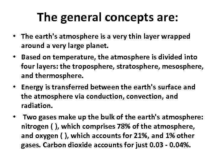 The general concepts are: • The earth's atmosphere is a very thin layer wrapped