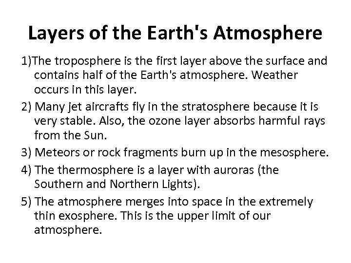 Layers of the Earth's Atmosphere 1)The troposphere is the first layer above the surface