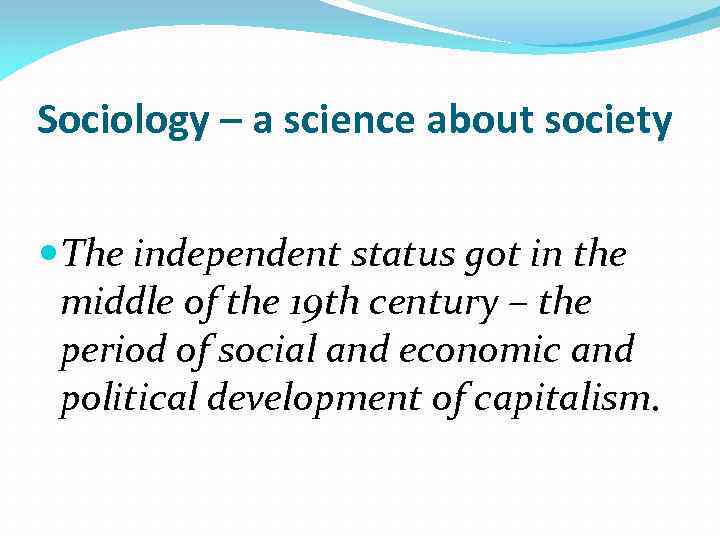 Sociology – a science about society The independent status got in the middle of