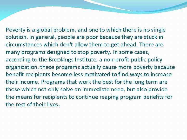 Poverty is a global problem, and one to which there is no single solution.