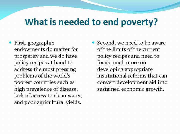 What is needed to end poverty? First, geographic endowments do matter for prosperity and