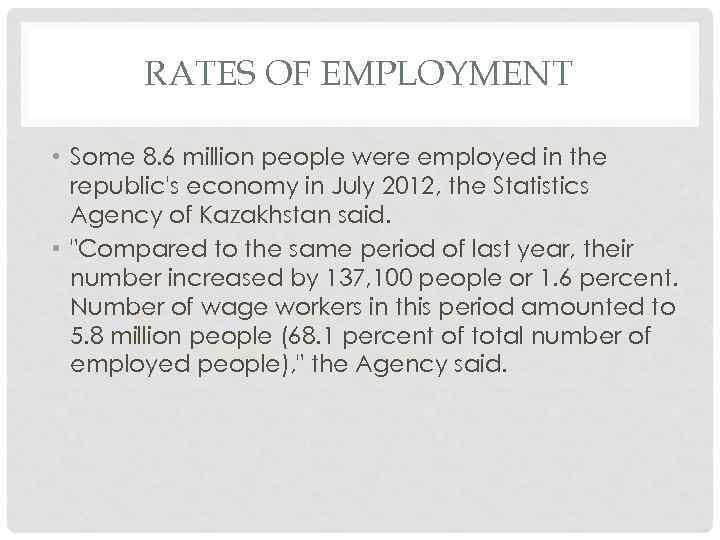 RATES OF EMPLOYMENT • Some 8. 6 million people were employed in the republic's
