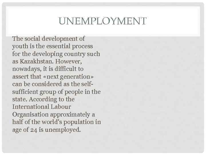 UNEMPLOYMENT The social development of youth is the essential process for the developing country