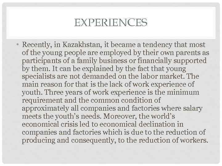 EXPERIENCES • Recently, in Kazakhstan, it became a tendency that most of the young