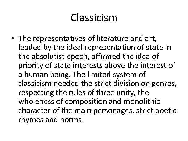 Classicism • The representatives of literature and art, leaded by the ideal representation of