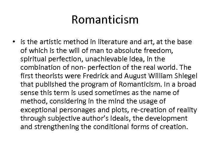 Romanticism • is the artistic method in literature and art, at the base of