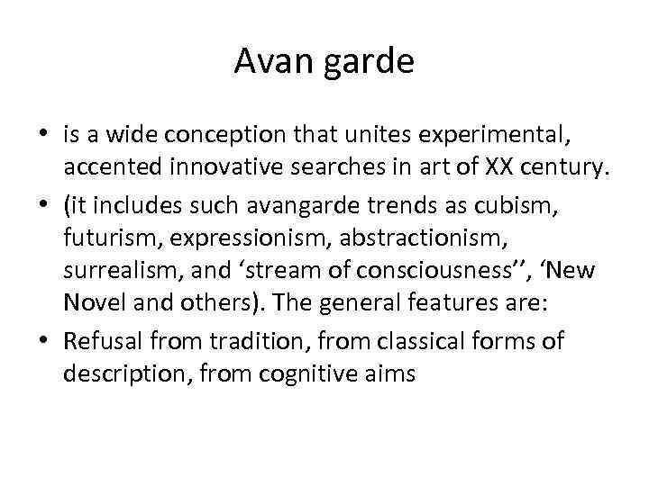 Avan garde • is a wide conception that unites experimental, accented innovative searches in