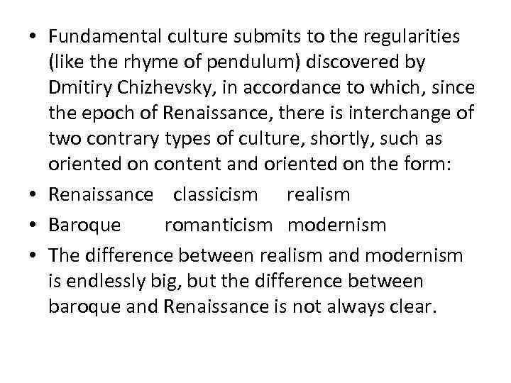  • Fundamental culture submits to the regularities (like the rhyme of pendulum) discovered