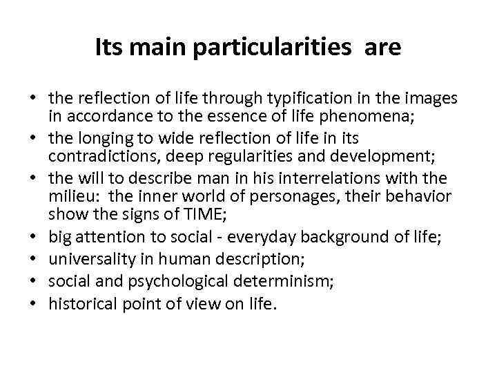 Its main particularities are • the reflection of life through typification in the images