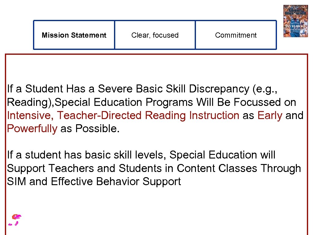 Mission Statement Clear, focused Commitment If a Student Has a Severe Basic Skill Discrepancy