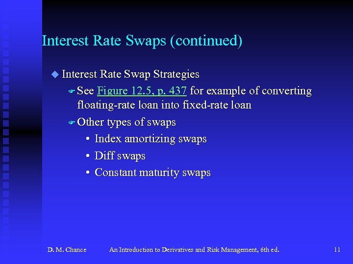 Interest Rate Swaps (continued) u Interest Rate Swap Strategies F See Figure 12. 5,