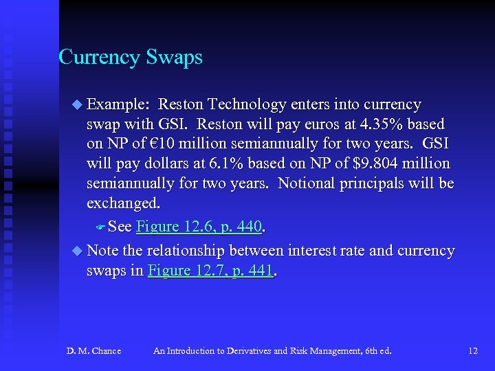 Currency Swaps u Example: Reston Technology enters into currency swap with GSI. Reston will