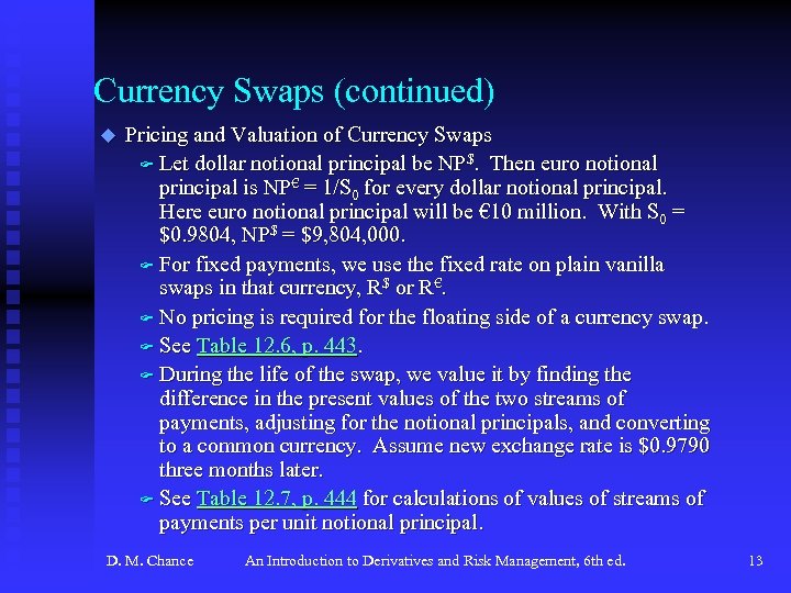 Currency Swaps (continued) u Pricing and Valuation of Currency Swaps F Let dollar notional