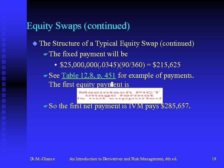 Equity Swaps (continued) u The Structure of a Typical Equity Swap (continued) F The