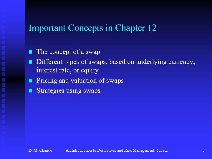 Important Concepts in Chapter 12 n n The concept of a swap Different types